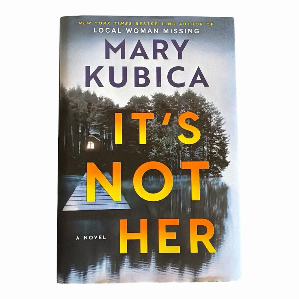 Mary Kubica It's Not Her Thriller Book Novel Hardcover Book